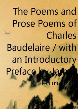 The Poems and Prose Poems of Charles Baudelaire / with an Introductory Preface by James Huneker