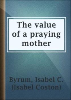 The value of a praying mother