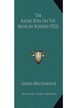 The Radio Boys on the Mexican Border