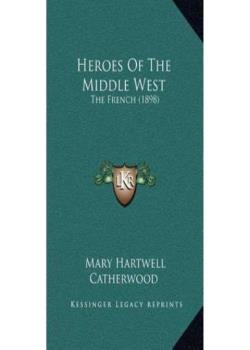 Heroes of the Middle West: The French