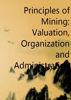 Principles of Mining: Valuation, Organization and Administration