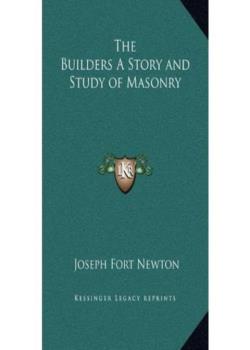 The Builders: A Story and Study of Masonry