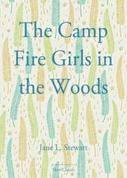 A Campfire Girl's First Council Fire / The Camp Fire Girls In the Woods
