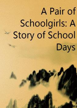A Pair of Schoolgirls: A Story of School Days