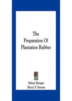 The Preparation of Plantation Rubber