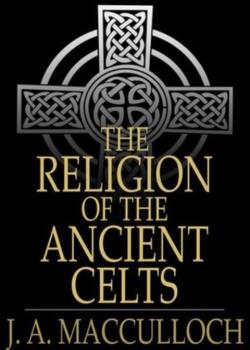 The Religion of the Ancient Celts