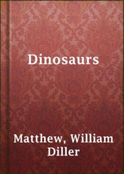 Dinosaurs, with Special Reference to the American Museum Collections