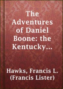The Adventures of Daniel Boone: the Kentucky rifleman