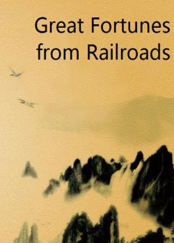 Great Fortunes from Railroads