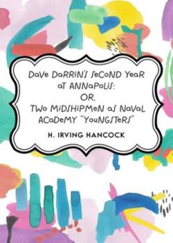 Dave Darrin's Second Year at Annapolis / Or, Two Midshipmen as Naval Academy Youngsters""