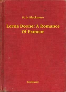Lorna Doone: A Romance of Exmoor