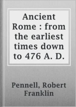 Ancient Rome : from the earliest times down to 476 A. D.