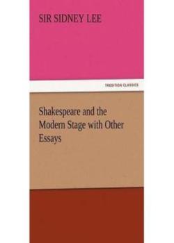 Shakespeare and the Modern Stage; with Other Essays