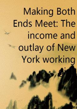 Making Both Ends Meet: The income and outlay of New York working girls