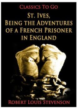 St. Ives: Being the Adventures of a French Prisoner in England