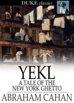 Yekl: A Tale of the New York Ghetto