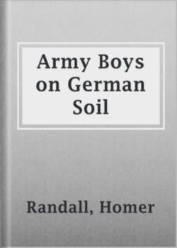 Army Boys on German Soil: Our Doughboys Quelling the Mobs