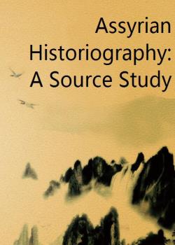 Assyrian Historiography: A Source Study