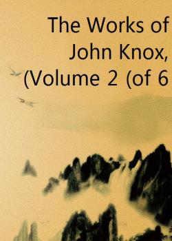 The Works of John Knox, Volume 2 (of 6)