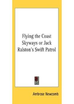 Flying the Coast Skyways; Or, Jack Ralston's Swift Patrol
