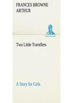 Two Little Travellers / A Story for Girls