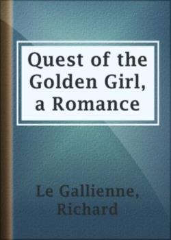 The Quest of the Golden Girl: A Romance