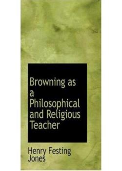 Browning as a Philosophical and Religious Teacher