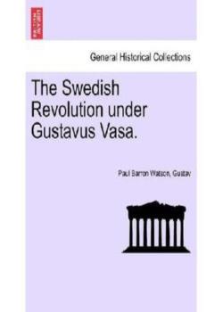 The Swedish Revolution Under Gustavus Vasa