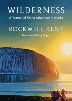 Wilderness, A Journal of Quiet Adventure in Alaska