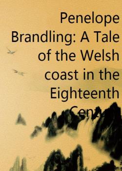 Penelope Brandling: A Tale of the Welsh coast in the Eighteenth Century
