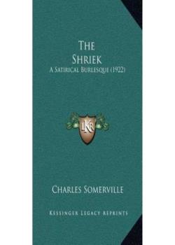 The Shriek: A Satirical Burlesque
