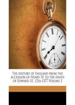 The History of England / From the Accession of Henry III. to the Death of Edward III. (1216-1377)