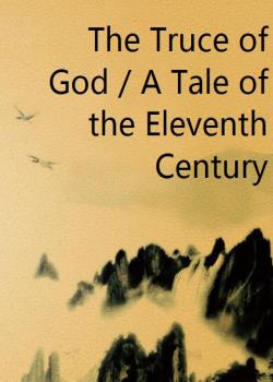 The Truce of God / A Tale of the Eleventh Century