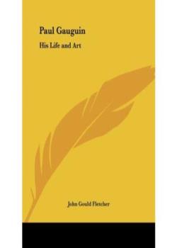 Paul Gauguin, His Life and Art
