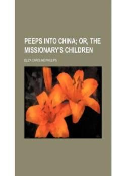 Peeps Into China; Or, The Missionary's Children