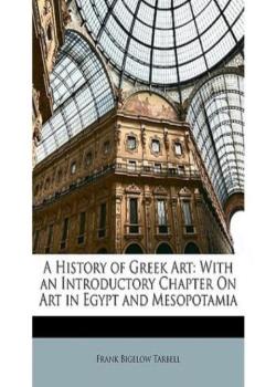 A History of Greek Art / With an Introductory Chapter on Art in Egypt and Mesopotamia