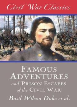 Famous Adventures And Prison Escapes of the Civil War