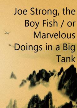 Joe Strong, the Boy Fish / or Marvelous Doings in a Big Tank