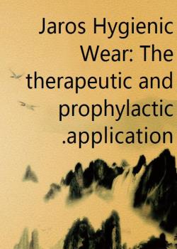 Jaros Hygienic Wear: The therapeutic and prophylactic application.