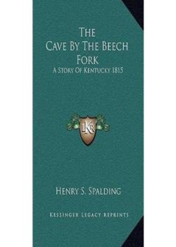 The Cave by the Beech Fork: A Story of Kentucky—1815