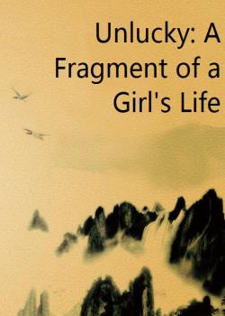 Unlucky: A Fragment of a Girl's Life