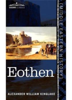Eothen; Or, Traces of Travel Brought Home from the East