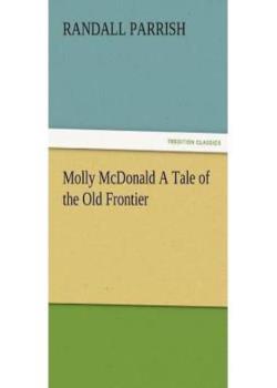 Molly McDonald / A Tale of the Old Frontier