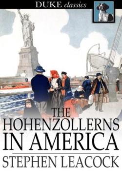 The Hohenzollerns in America / With the Bolsheviks in Berlin and Other Impossibilities