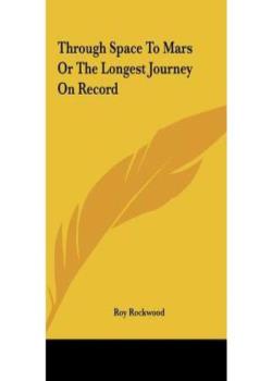 Through Space to Mars; Or, the Longest Journey on Record