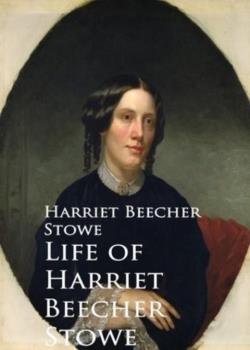Life of Harriet Beecher Stowe _