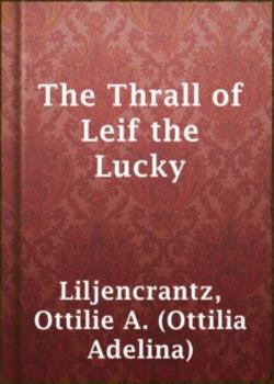 The Thrall of Leif the Lucky: A Story of Viking Days
