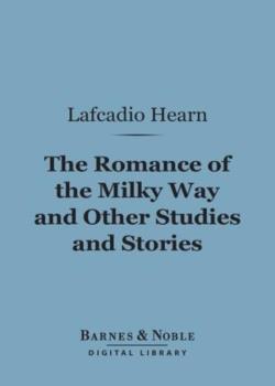 The Romance of the Milky Way, and Other Studies & Stories