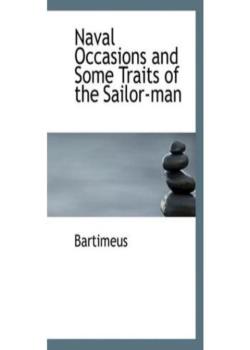 Naval Occasions, and Some Traits of the Sailor-man