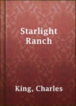 Starlight Ranch, and Other Stories of Army Life on the Frontier